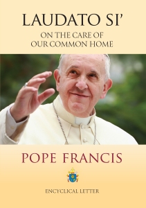 LAUDATO SI' - ON THE CARE OF OUR COMMON HOME BY POPE FRANCIS